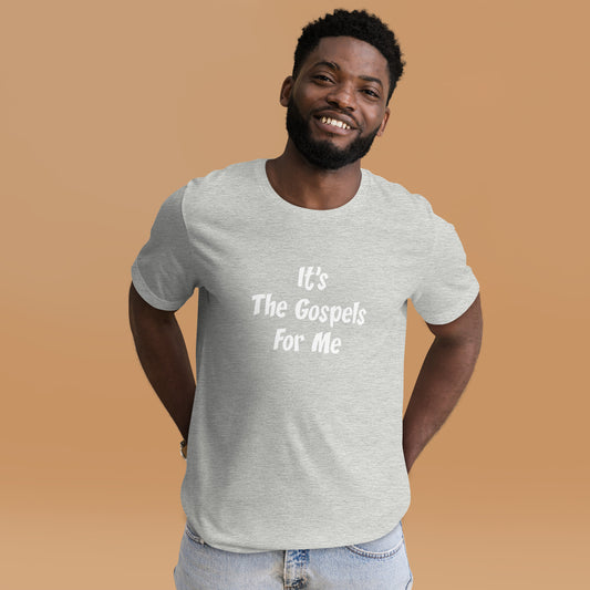 It's The Gospels For Me T-Shirt White Lettering