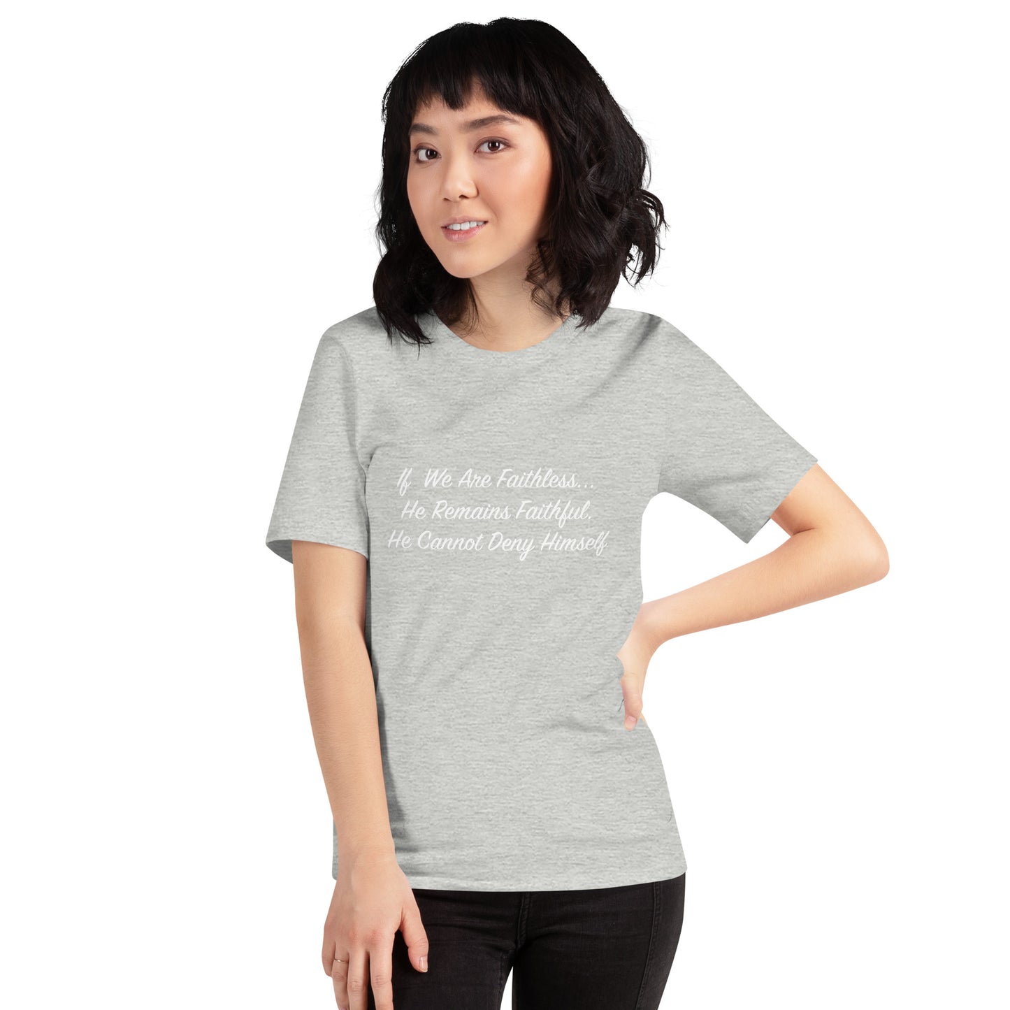 If We Are Faithless... He is Faithful, He Cannot Deny Himself T-Shirt White Lettering