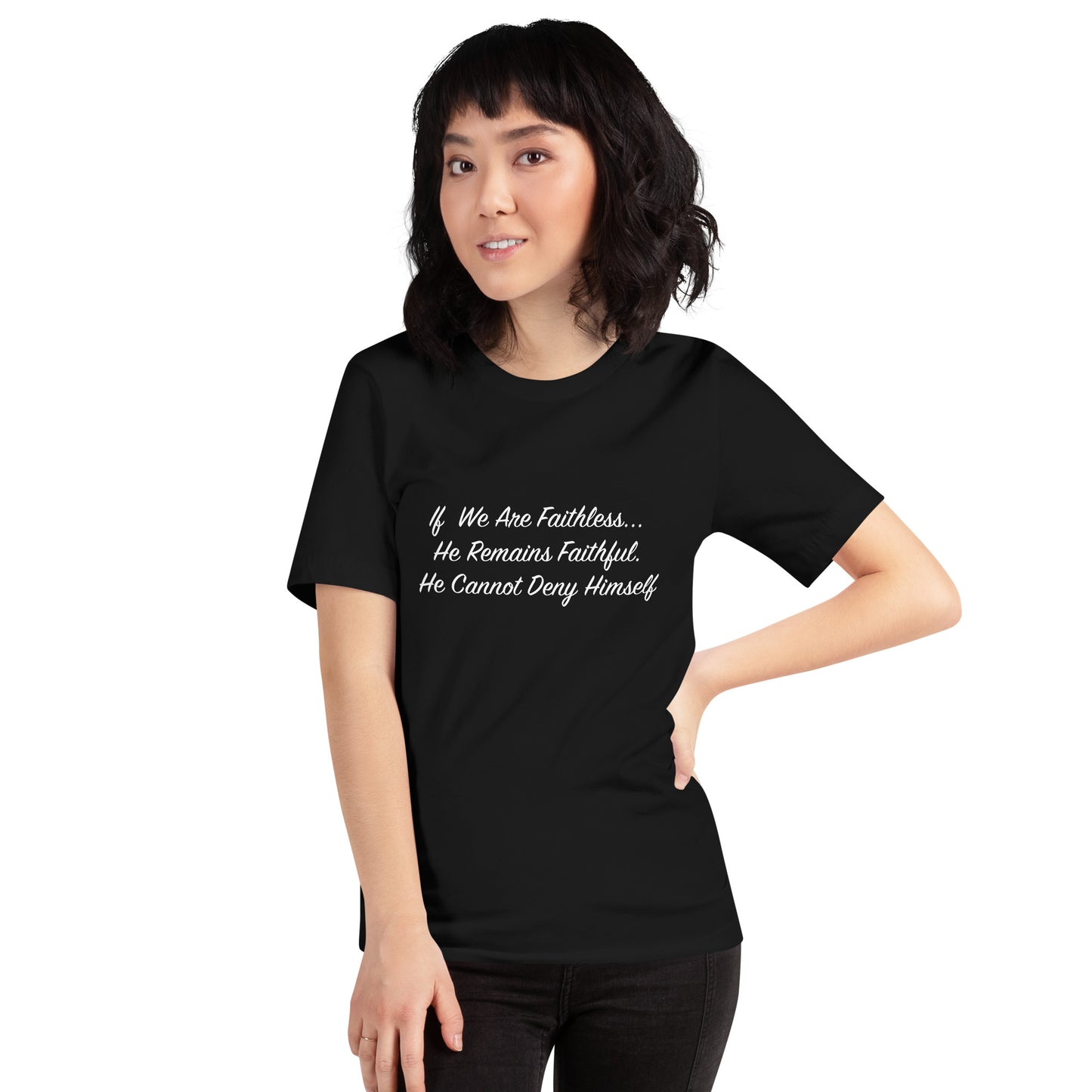 If We Are Faithless... He is Faithful, He Cannot Deny Himself T-Shirt White Lettering